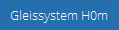 Gleissystem H0m